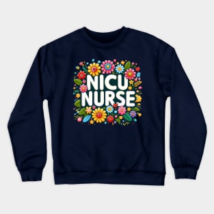 Cheerful NICU Nurse Floral Design Crewneck Sweatshirt